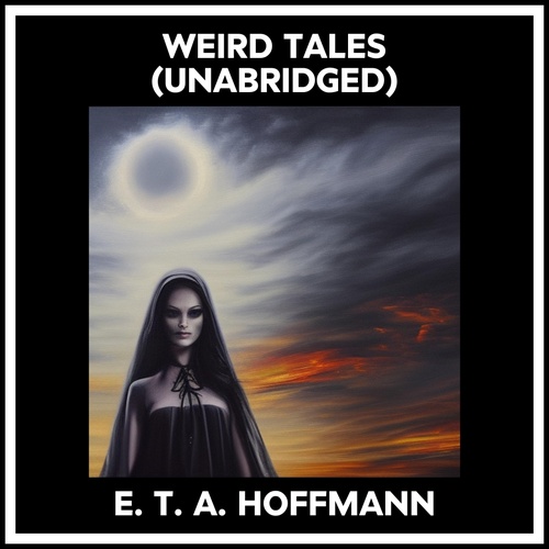 audiobook cover of Weird Tales (Unabridged), by E. T. A. Hoffmann