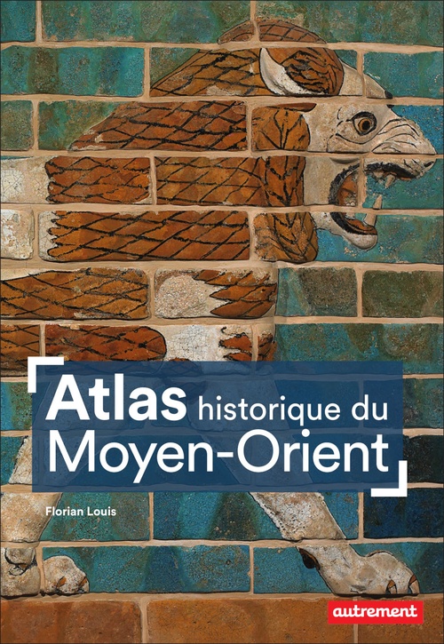 Couverture ebook de Atlas historique du Moyen-Orient, de Florian Louis