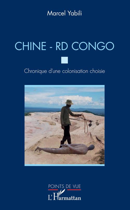 Couverture ebook de Chine - RD Congo. Chronique d'une colonisation choisie, de Marcel Yabili