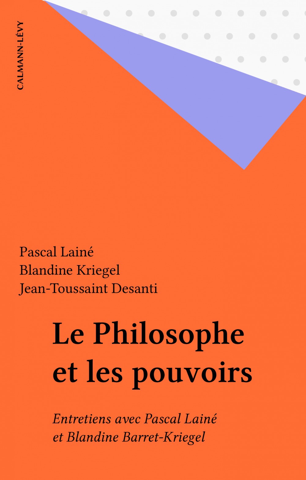 Couverture ebook de Le Philosophe et les pouvoirs, de Jean-toussaint Desanti, Blandine Kriegel, Pascal Lainé