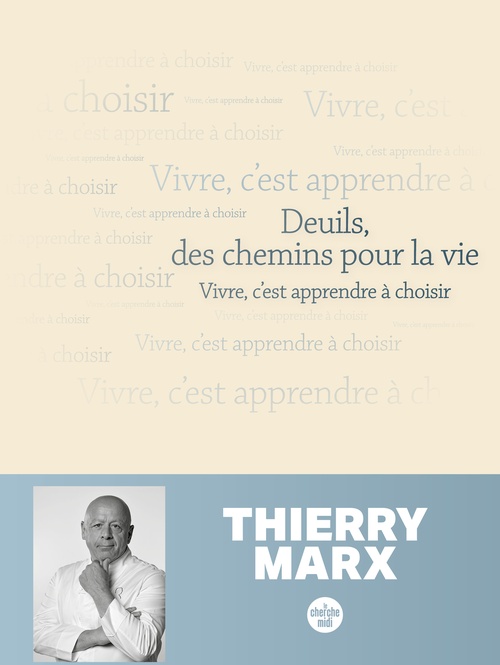 ebook cover of Deuils, des chemins pour la vie - Vivre, c'est apprendre à choisir, by Thierry Marx