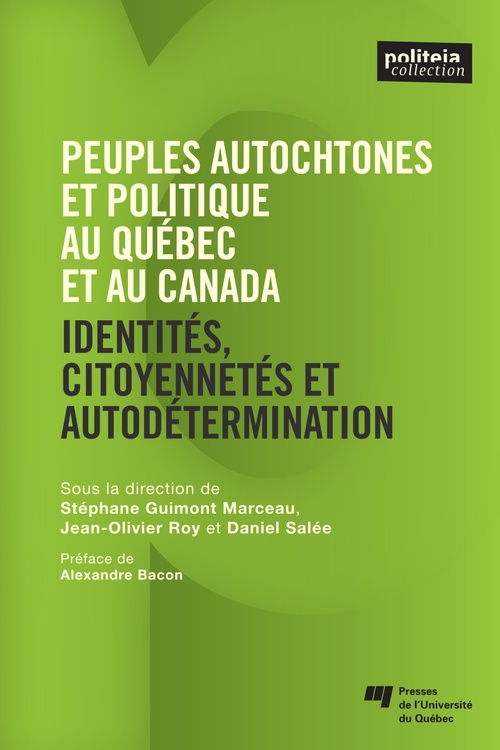 Couverture ebook de Peuples autochtones et politique au Québec et au Canada, de Collectif, Jean-olivier Roy, Daniel Salée, Stéphane Guimont marceau