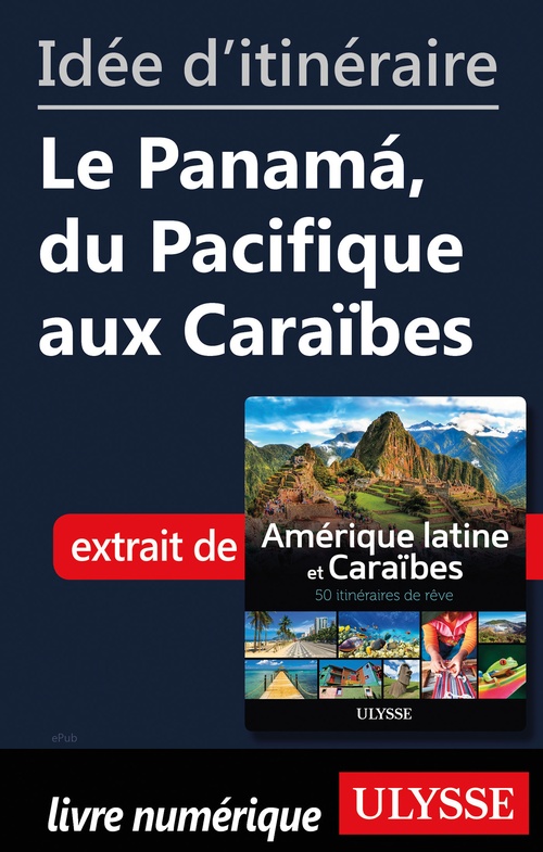 Couverture ebook de Idée d'itinéraire - Le Panama, du Pacifique aux Caraïbes, de Collectif