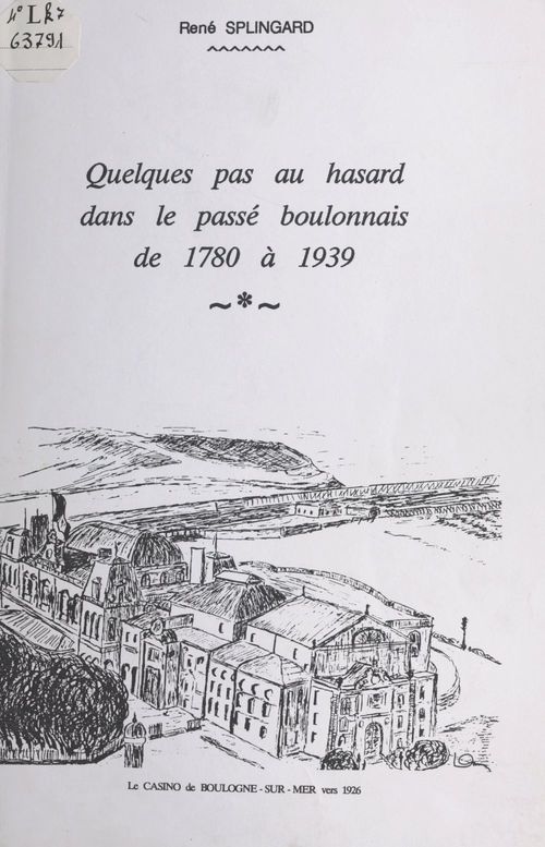 Couverture ebook de Quelques pas au hasard dans le passé boulonnais de 1780 à 1939, de Rene Splingard