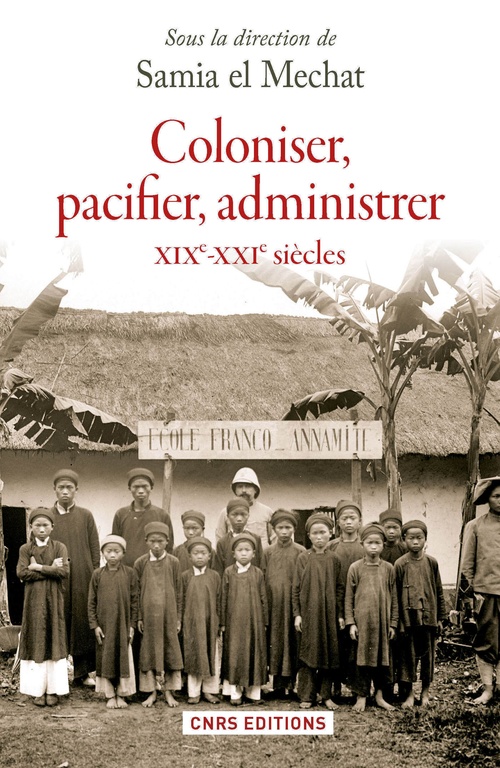 Couverture ebook de Coloniser, pacifier administrer (XIXe - XXe siècle ), de Collectif