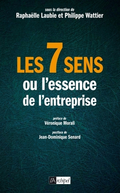 Couverture ebook de Les 7 sens ou l'essence de l'entreprise, de Raphaëlle Laubie, Philippe Wattier