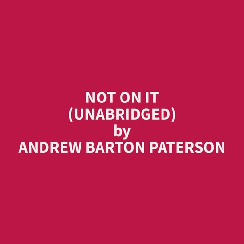 Couverture audiobook de Not on It (Unabridged), de Andrew Barton Paterson