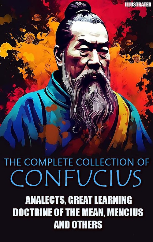 Couverture ebook de The omplete ollection of Confucius. Illustrated, de Confucius