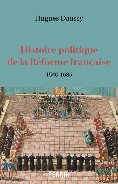 ebook cover of Histoire politique de la Réforme française - 1540-1685, by Hugues Daussy