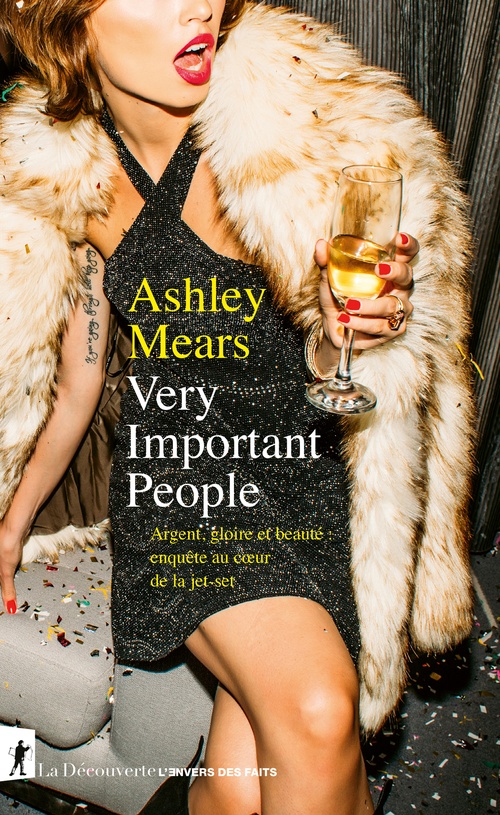 Couverture ebook de Very Important People - Argent, gloire et beauté : enquête au sein de la jet-set, de Ashley Mears