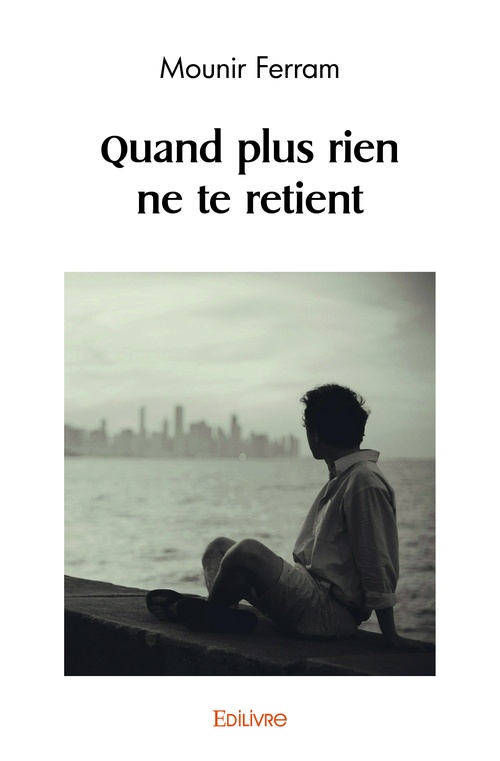 ebook cover of Quand plus rien ne te retient, by Mounir Ferram