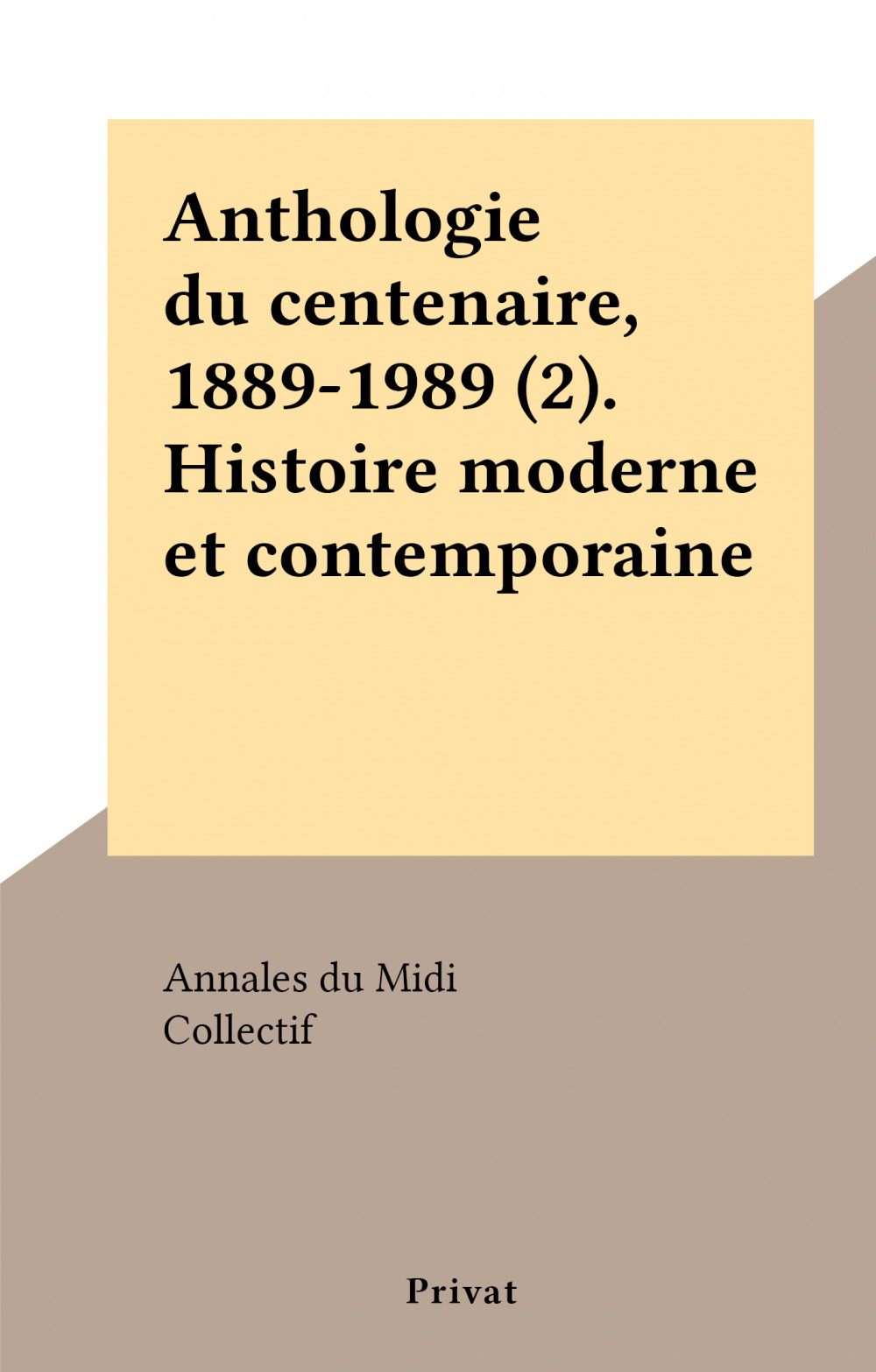 Couverture ebook de Anthologie du centenaire, 1889-1989 (2). Histoire moderne et contemporaine, de Annales Du Midi