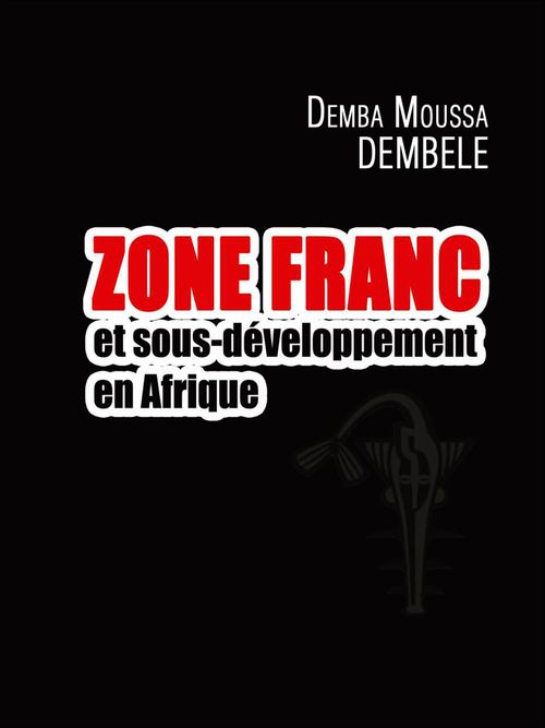 Couverture ebook de Zone Franc et sous-développement en Afrique, de Demba Moussa Dembele