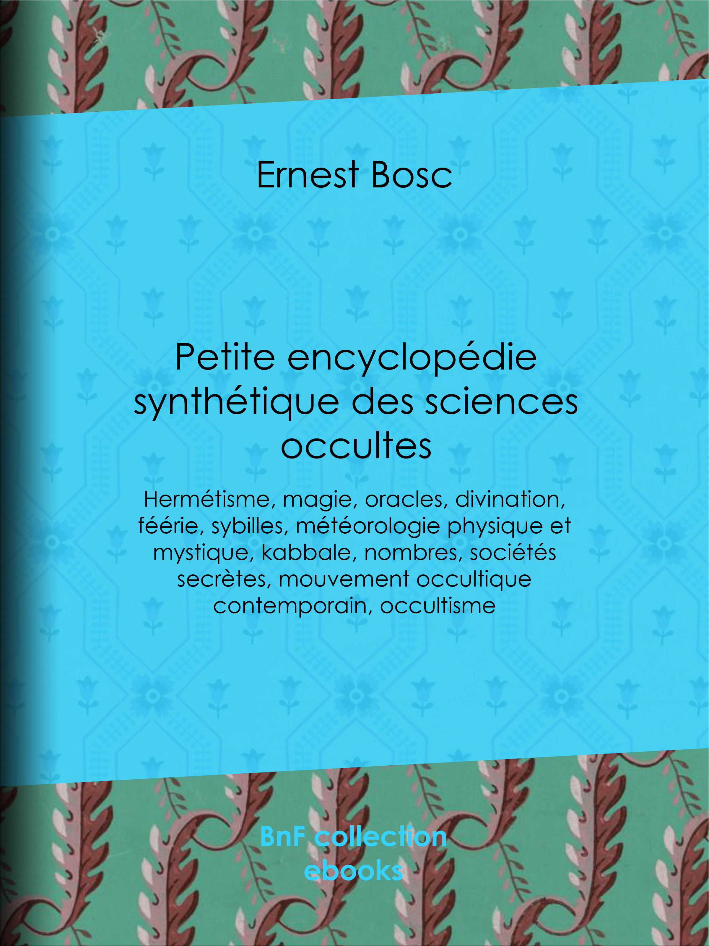 Couverture ebook de Petite encyclopédie synthétique des sciences occultes, de Ernest Bosc de vèze