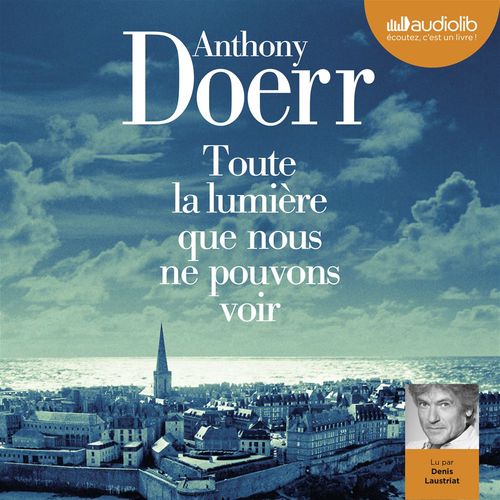 Couverture audiobook de Toute la lumière que nous ne pouvons voir, de Anthony Doerr