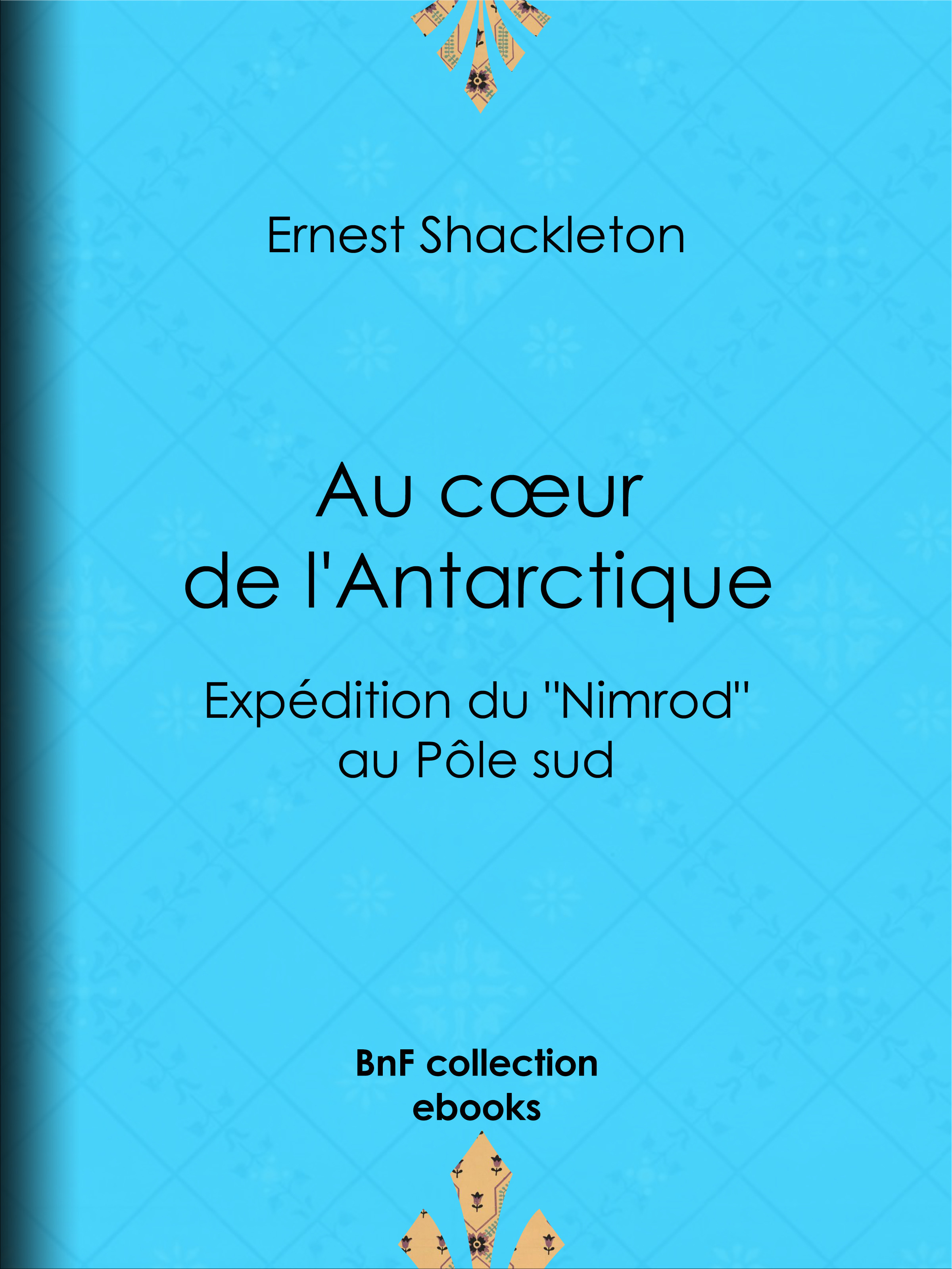Couverture ebook de Au coeur de l'Antarctique, de Charles Rabot, Ernest Shackleton