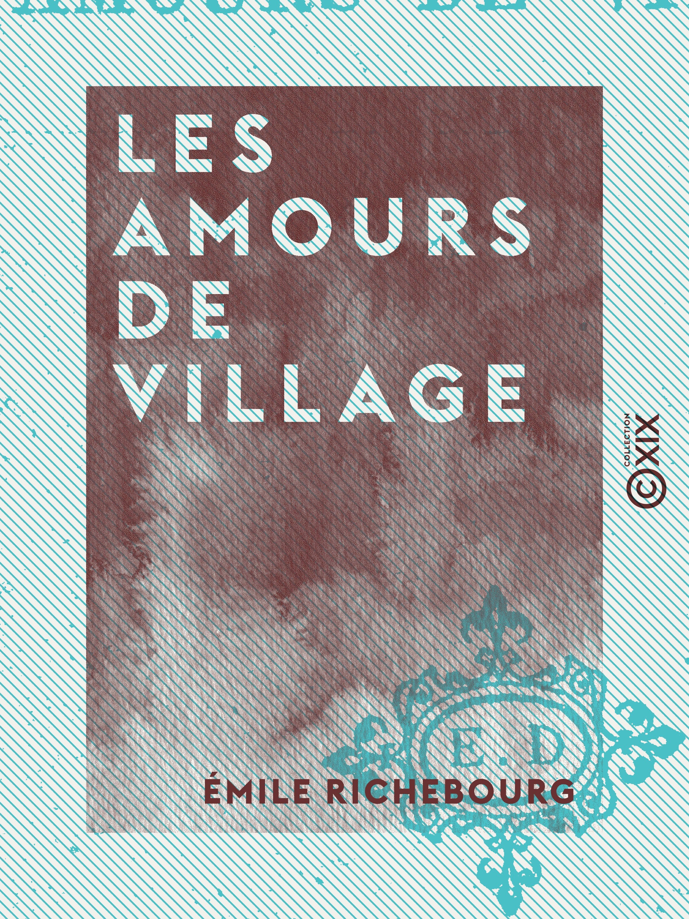 ebook cover of Les Amours de village, by Emile Richebourg