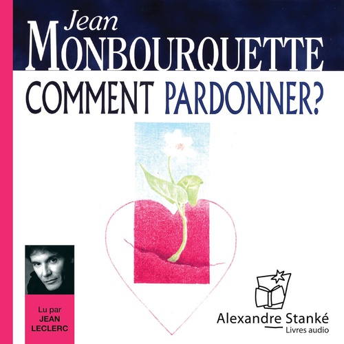 audiobook cover of Comment pardonner ?, by Jean Monbourquette