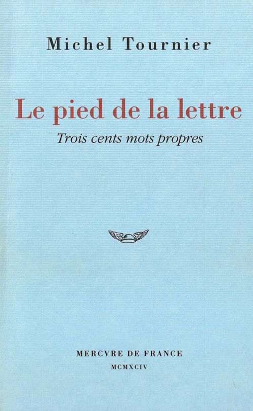 ebook cover of Le pied de la lettre. Trois cents mots propres, by Michel Tournier