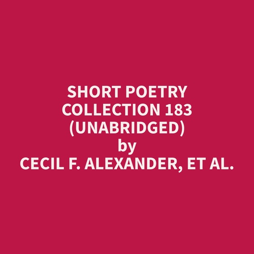 Couverture audiobook de Short Poetry Collection 183 (Unabridged), de Et Al.  Cecil F. Alexander