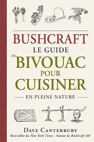 Couverture ebook de Bushcraft : Le guide du bivouac pour cuisiner en pleine nature, de Dave Canterbury