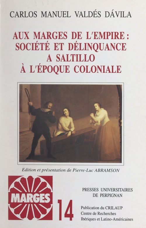 Couverture ebook de Aux marges de l'Empire : société et délinquance à Saltillo à l'époque coloniale, de Carlos Manuel Valdes Davila
