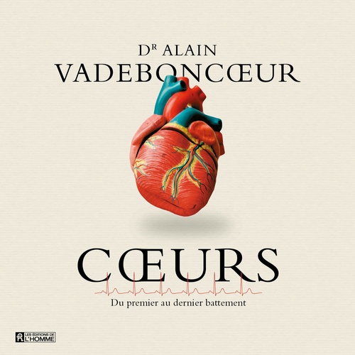 audiobook cover of Coeurs: du premier au dernier battement, by Dr. Alain Vadeboncoeur