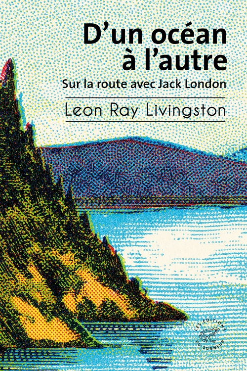 Couverture ebook de D'un océan à l'autre - Sur la route avec Jack London, de Leon Ray Livingston