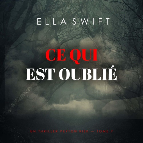 audiobook cover of Ce qui est oublié (Un thriller Peyton Risk - tome 7), by Ella Swift