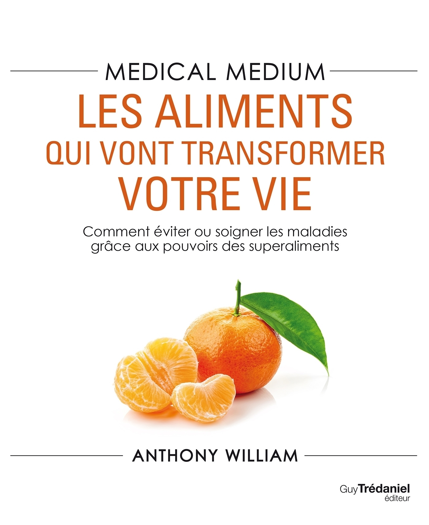 ebook cover of Medical Medium : les aliments qui vont transformer votre vie - Comment éviter ou soigner les maladies grâce aux pouvoirs des superal, by Anthony William