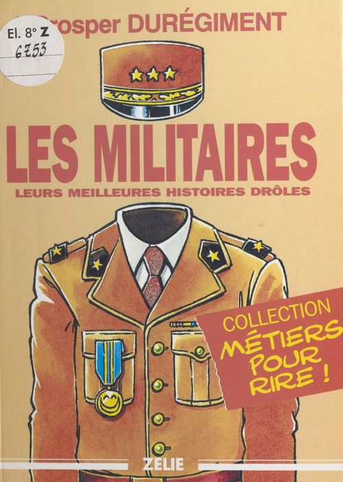 Couverture ebook de Les militaires : leurs meilleures histoires drôles, de Prosper Duregiment