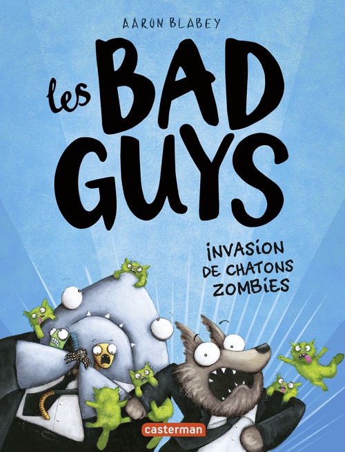 Couverture ebook de Les Bad Guys (Tome 4) - Invasion de chatons zombies, de Aaron Blabey