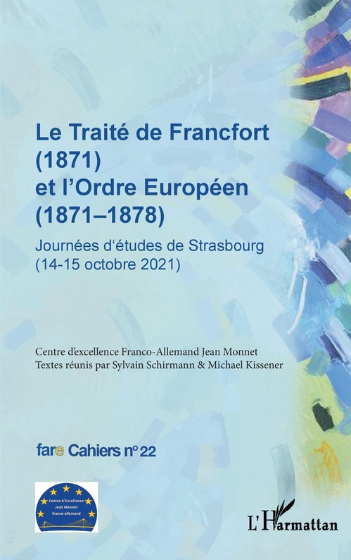 Couverture ebook de Le Traité de Francfort (1871) et l'Ordre Européen (1871-1878) N° 22, de Birte Wassenberg
