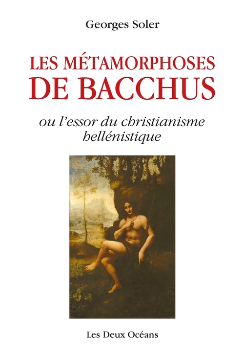 ebook cover of Les métamorphoses de Bacchus - ou l'essor du christianisme hellénistique, by Georges Soler