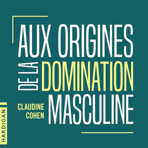 Couverture audiobook de Aux origines de la domination masculine, de Claudine Cohen