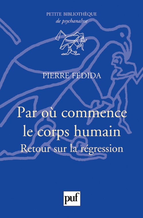 Couverture ebook de Par où commence le corps humain ? - Retour sur la régression, de Pierre Fédida