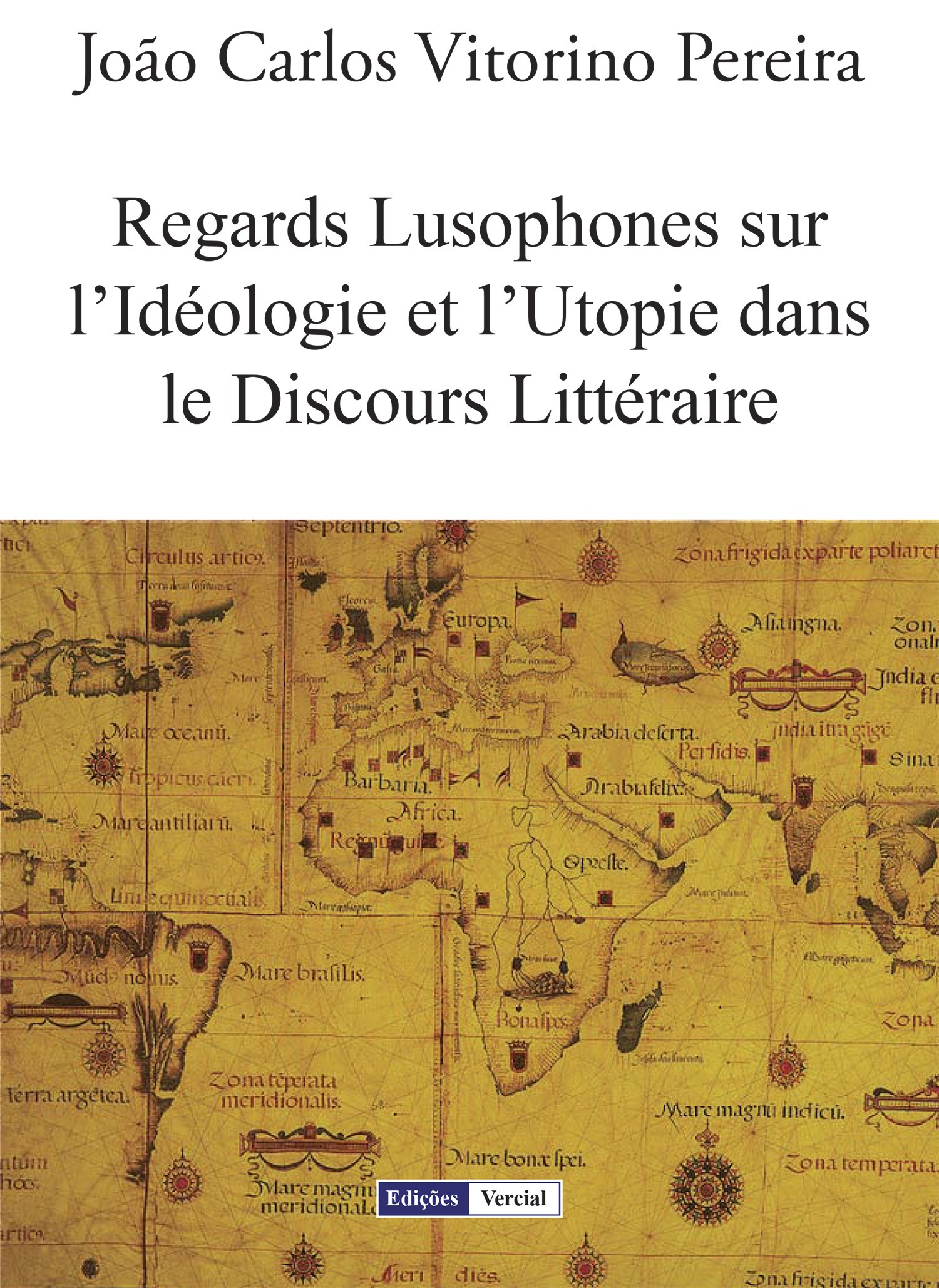 Couverture ebook de Regards Lusophones sur l´Idéologie et l´Utopie dans le Discours Littéraire, de João carlos vitorino Pereira