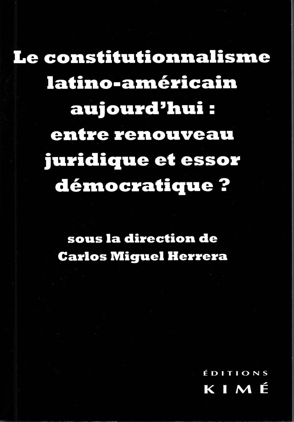 Couverture ebook de LE CONSTITUTIONNALISME LATINO-AMÉRICAIN : ENTRE RENOUVEAU JURIDIQUE ET ESSOR DÉMOCRATIQUE ?, de Carlos-miguel Herrera