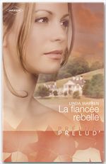 Couverture ebook de La fiancée rebelle (Harlequin Prélud'), de Linda Warren