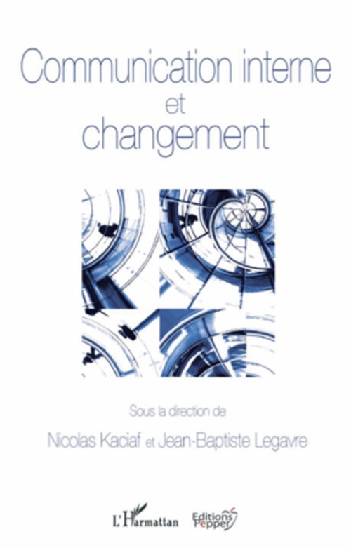 ebook cover of Communication interne et changement, by Nicolas Kaciaf, Jean-baptiste Legavre