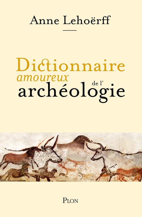 Couverture ebook de Dictionnaire amoureux de l'archéologie, de Anne Lehoërff, Alain Bouldouyre