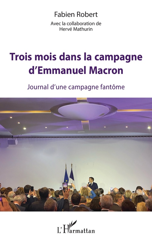 Couverture ebook de Trois mois dans la campagne d'Emmanuel Macron, de Hervé Mathurin, Fabien Robert