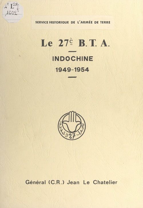 Couverture ebook de Le 27e B.T.A. Indochine, 1949-1954, de Jean Le Chatelier