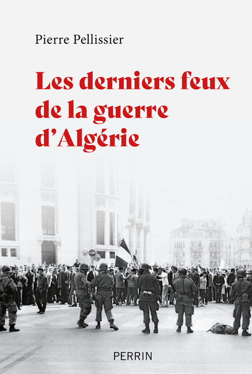 Couverture ebook de Les derniers feux de la guerre d'Algérie, de Pierre Pellissier
