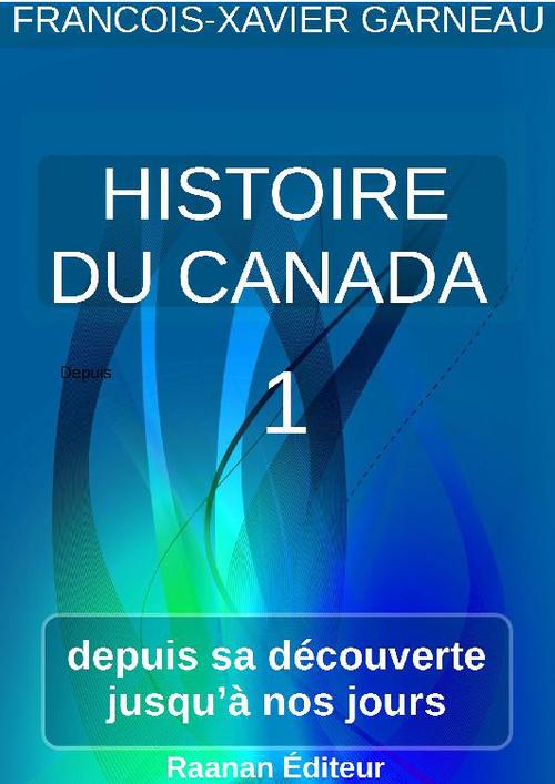 ebook cover of Histoire du Canada - Tome 1, by Francois-Xavier Garneau