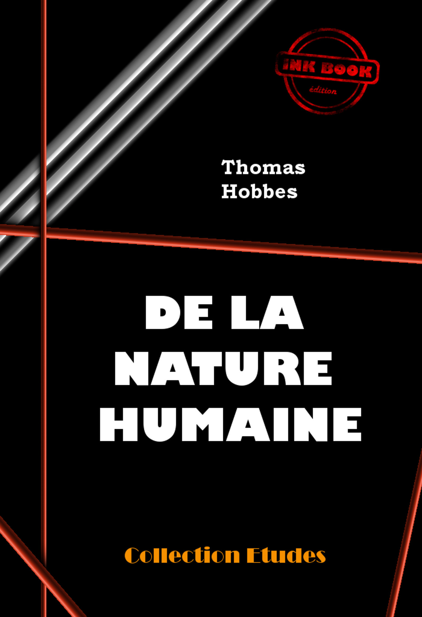 ebook cover of De la nature humaine. Essai pour introduire la méthode expérimentale de raisonnement dans les sujets moraux [édition intégrale revue et mise à jour], by Thomas Hobbes