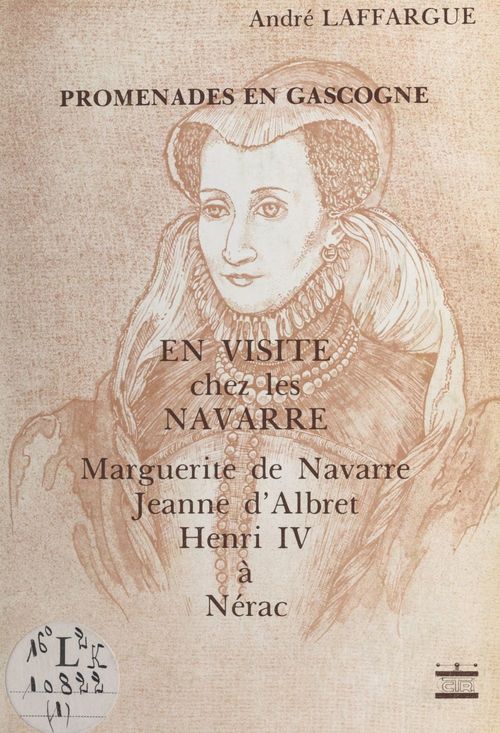 ebook cover of En visite chez les Navarre : Marguerite de Navarre, Jeanne d'Albert, Henri IV à Nérac, by Andre Laffargue