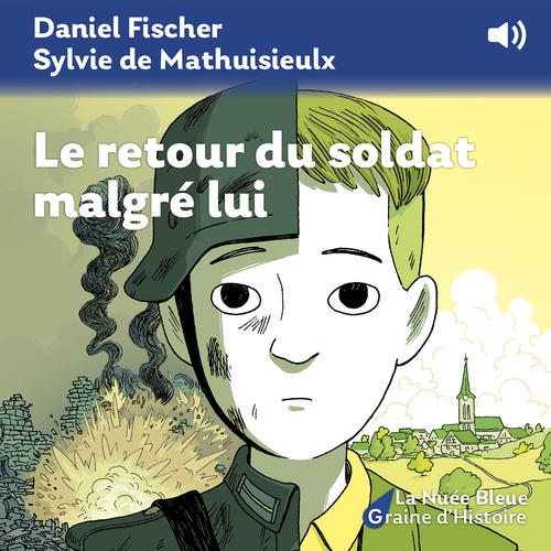 Couverture audiobook de Le retour du soldat malgré lui, de Sylvie de Mathuisieulx, Daniel Fischer