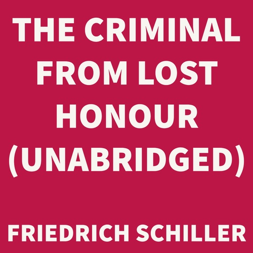 audiobook cover of The Criminal from Lost Honour (UNABRIDGED), by Friedrich Schiller