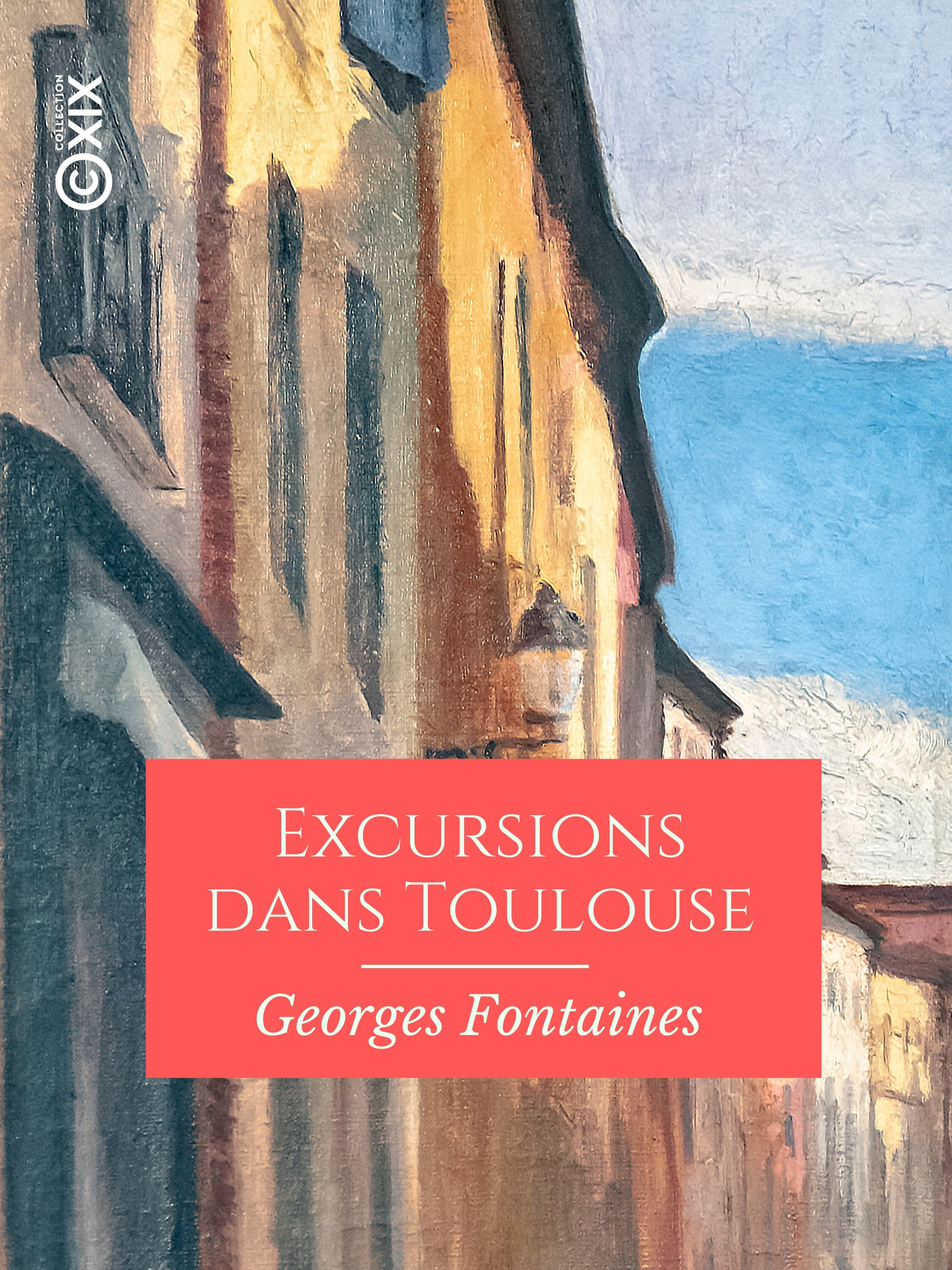 Couverture ebook de Excursions dans Toulouse, de Justin Jourdan